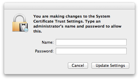 “You are making changes to the System Certificate Trust Settings. Type an administrator’s name and password to allow this.”